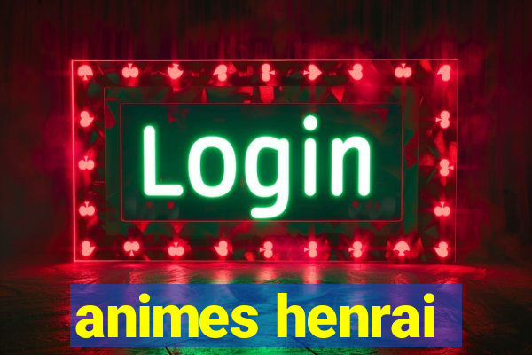 animes henrai